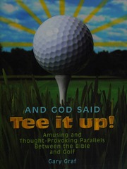 And God Said Tee It Up Amusing And Thoughtprovoking Parallels Between The Bible And Golf Graf