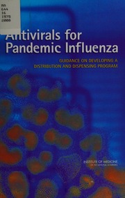 Antivirals For Pandemic Influenza Guidance On Developing A Distribution And Dispensing Program Institute Of Medicine Us Committee On Implementation Of Antiviral Medication Strategies For An Influenza Pandemic
