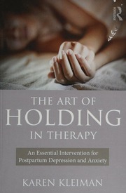 The Art Of Holding In Therapy An Essential Intervention For Postpartum Depression And Anxiety Kleiman