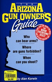 The Arizona Gun Owners Guide None 23rd Edition None None Korwin