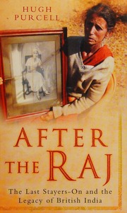 After The Raj The Last Stayerson And The Legacy Of British India Purcell