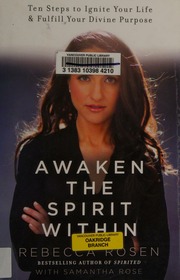 Awaken The Spirit Within 10 Steps To Ignite Your Life And Fulfill Your Divine Purpose First Edition Rosen