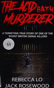 The Acid Bath Murderer A Terrifying True Story Of One Of The Worst British Serial Killers Rosewood