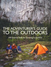 The Adventurers Guide To The Outdoors 100 Essential Skills For Surviving In The Wild Beaux Arts Editions Perrem