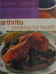 Arthritis Cooking For Health Over 50 Delicious Recipes Specially Designed To Relieve The Symptoms Of Arthritis Michelle Berriedalejohnson