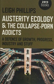 Austerity Ecology The Collapseporn Addicts A Defence Of Growth Progress Industry And Stuff Phillips