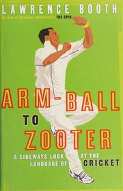 Armball To Zooter A Sideways Look At The Language Of Cricket Booth