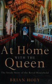 At Home With The Queen The Inside Story Of The Royal Household Hoey