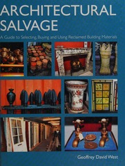 Architectural Salvage A Guide To Selecting Buying And Using Reclaimed Building Materials West