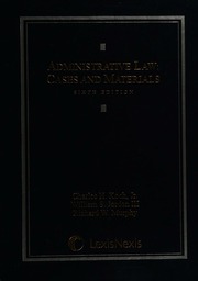 Administrative Law Cases And Materials 6th Ed Koch Charles H
