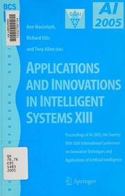 Applications And Innovations In Intelligent Systems Xiii Proceedings Of Ai2005 The Twentyfifth Sgai International Conference On Innovative Techniques And Applications Of Artificial Intelligence Cambridge Uk December 2005 Sgai International Conference On Innovative Techniques And Applications Of Artificial Intelligence 25th 2005 Cambridge