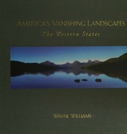 Americas Vanishing Landscapes The Western States Limited Ed Williams