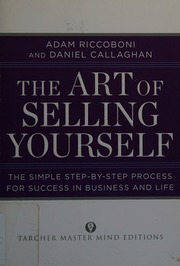 The Art Of Selling Yourself The Simple Stepbystep Process For Success In Business And Life Riccoboni