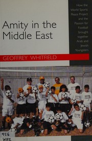 Amity In The Middle East How The World Sports Peace Project And The Passion For Football Brought Together Arab And Jewish Youngsters Whitfield