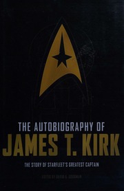 The Autobiography Of James T Kirk The Story Of Starfleets Greatest Captain First Edition Kirk