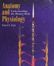 Anatomy And Physiology Understanding The Human Body Clark Robert K