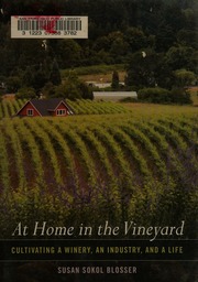 At Home In The Vineyard Cultivating A Winery An Industry And A Life Blosser