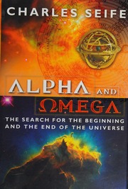 Alpha And Omega The Search For The Beginning And The End Of The Universe Seife