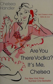 Are You There Vodka Its Me Chelsea Handler Chelsea