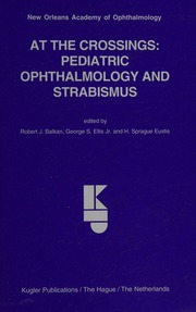 At The Crossings Pediatric Ophthalmology And Strabismus Proceedings Of The 52nd Annual Symposium Of The New Orleans Academy Of Ophthalmology New Orleans La Usa February 1416 2003 New Orleans Academy Of Ophthalmology Session 52nd 2003 New Orleans
