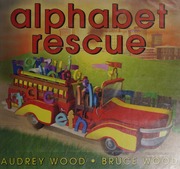 Alphabet Rescue Wood Audrey Wood Bruce Robert Ill