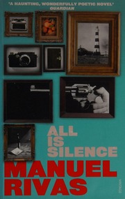 All Is Silence Rivas Manuel 1957 Author Dunne Jonathan Translator