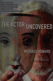 The Actor Uncovered A Life In Acting Howard Michael Author