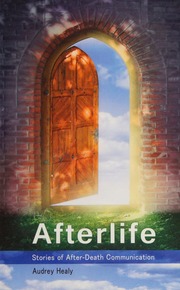 Afterlife Stories Of Afterdeath Communication Healy Audrey Freelance Writer