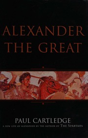 Alexander The Great The Hunt For A New Past Cartledge Paul