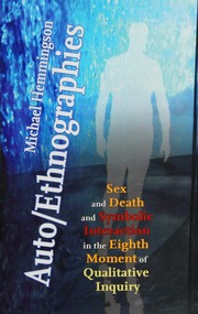 Autoethnographies Sex And Death And Symbolic Interaction In The Eighth Moment Of Qualitative Inquiry Seven Essays On The Selfethnography Of The Self Hemmingson