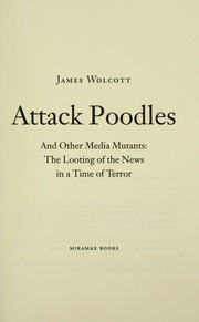 Attack Poodles And Other Media Mutants The Looting Of The News In A Time Of Terror Wolcott
