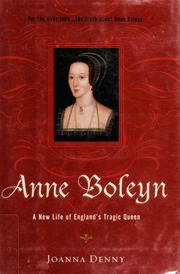 Anne Boleyn A New Life Of Englands Tragic Queen New Ed Edition Denny