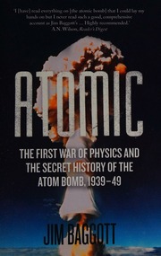 Atomic The First War Of Physics And The Secret History Of The Atom Bomb 193949 Baggott