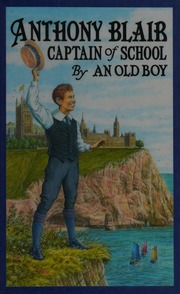 Anthony Blair Captain Of School A Story Of School Life Morrison