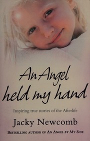 An Angel Held My Hand Inspiring True Stories Of The Afterlife Newcomb