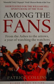 Among The Fans From The Ashes To The Arrows A Year Of Watching The Watchers Collins