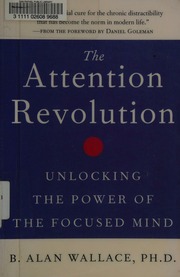 The Attention Revolution Unlocking The Power Of The Focused Mind 1st Wisdom Ed Wallace