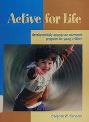 Active For Life Developmentally Appropriate Movement Programs For Young Children Sanders