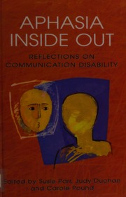 Aphasia Inside Out Reflections On Communication Disability Parr