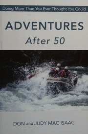 Adventures After 50 Doing More Than You Ever Thought You Could Isaac
