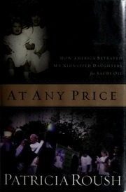 At Any Price How America Betrayed My Kidnapped Daughters For Saudi Oil Roush