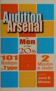 Audition Arsenal For Men In Their 20s 101 Monologues By Type 2 Minutes Under 1st Ed Milstein