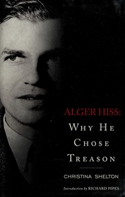 Alger Hiss Why He Chose Treason 1st Threshold Editions Hardcover Ed Shelton
