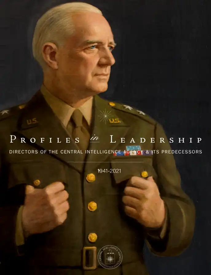 Profiles In Leadership Directors Of The Central Intelligence Agency And Its Predecessors 19412023 Cia History Staff