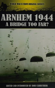 Arnhem 1944 A Bridge Too Far Carruthers Bob Editor Author