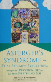Aspergers Syndromethat Explains Everything Strategies For Education Life And Just About Everything Else Bradshaw