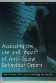 Assessing The Use And Impact Of Antisocial Behaviour Orders Matthews