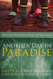 Another Day In Paradise Front Line Stories From International Aid Workers Bergman