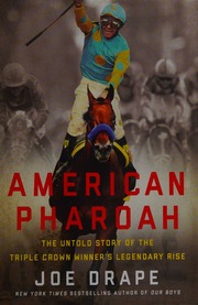 American Pharoah The Untold Story Of The Triple Crown Winners Legendary Rise First Edition Drape