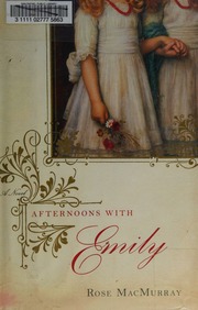 Afternoons With Emily A Novel 1st Ed Macmurray Rose 19211997